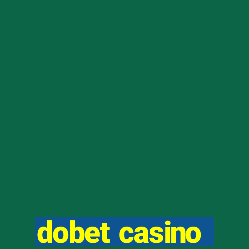 dobet casino